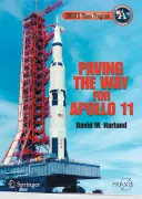Mesačný program spoločnosti Nasa: Program Moon: príprava cesty pre Apollo 11 - Nasa's Moon Program: Paving the Way for Apollo 11