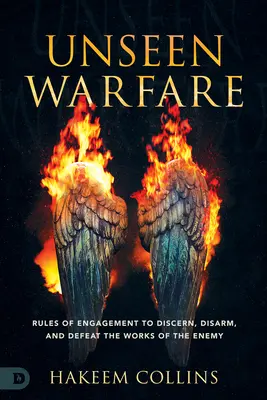 Neviditeľný boj: Pravidlá boja na rozpoznanie, odzbrojenie a porazenie diel nepriateľa - Unseen Warfare: Rules of Engagement to Discern, Disarm, and Defeat the Works of the Enemy
