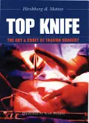 Najlepší nôž: Umenie a remeslo úrazovej chirurgie - Top Knife: The Art & Craft of Trauma Surgery