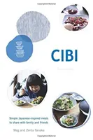 Cibi: Jednoduché jedlá inšpirované Japonskom, ktoré môžete podávať rodine a priateľom - Cibi: Simple Japanese-Inspired Meals to Share with Family and Friends