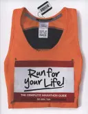 Bež ako o život! - Kompletný sprievodca maratónom - Run for Your Life! - The Complete Marathon Guide