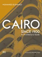 Káhira od roku 1900: Architektonický sprievodca - Cairo Since 1900: An Architectural Guide