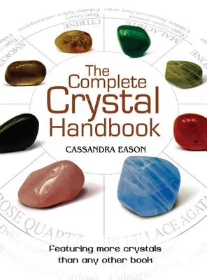 Kompletná príručka o kryštáloch: Sprievodca viac ako 500 kryštálmi - The Complete Crystal Handbook: Your Guide to More Than 500 Crystals