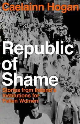 Republika hanby: Ako Írsko trestalo „padlé ženy“ a ich deti - Republic of Shame: How Ireland Punished 'fallen Women' and Their Children