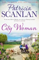 Mestská žena - teplo, múdrosť a láska na každej stránke - ak ste si vážili Maeve Binchyovú, čítajte Patriciu Scanlanovú - City Woman - Warmth, wisdom and love on every page - if you treasured Maeve Binchy, read Patricia Scanlan