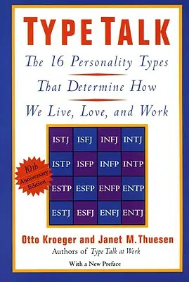 Rozhovory o typoch: 16 typov osobnosti, ktoré určujú, ako žijeme, milujeme a pracujeme - Type Talk: The 16 Personality Types That Determine How We Live, Love, and Work