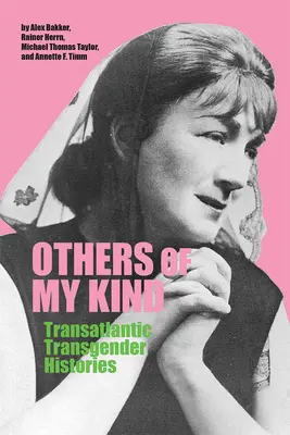 Ďalší z môjho rodu: Transatlantické transgenderové príbehy - Others of My Kind: Transatlantic Transgender Histories