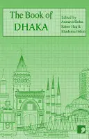 Kniha o Dháke: Mesto v krátkometrážnej literatúre - The Book of Dhaka: A City in Short Fiction
