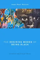 The Desiring Modes of Being Black: Literatúra a kritická teória - The Desiring Modes of Being Black: Literature and Critical Theory
