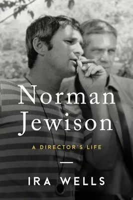 Norman Jewison: Život režiséra - Norman Jewison: A Director's Life