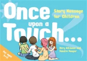 Raz na dotyk...: Príbehová masáž pre deti - Once Upon a Touch...: Story Massage for Children