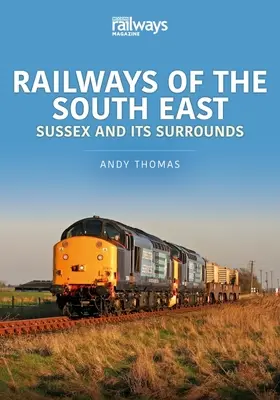 ŽELEZNICE JUHOVÝCHODNÉHO SUSSEXU A JEHO - RAILWAYS OF THE SOUTH EAST SUSSEX & ITS