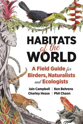 Životné prostredia sveta: Príručka pre milovníkov vtáctva, prírodovedcov a ekológov - Habitats of the World: A Field Guide for Birders, Naturalists, and Ecologists