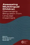 Posudzovanie viacjazyčných detí Disentangling Bilingualism from Language Impairment - Assessing Multilingual Children Disentangling Bilingualism from Language Impairment