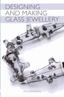Navrhovanie a výroba sklenených šperkov - Designing and Making Glass Jewellery