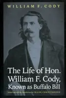 Život ctihodného Williama F. Codyho, známeho ako Buffalo Bill - The Life of Hon. William F. Cody, Known as Buffalo Bill