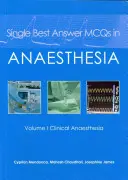 Jediná najlepšia odpoveď McQs v anestézii: Vydanie: I. zväzok Klinická anestézia - Single Best Answer McQs in Anaesthesia: Volume I Clinical Anaesthesia