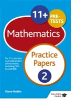 Praktické úlohy z matematiky 11+ 2 - Na skúšky 11+, predtesty a nezávislé školské skúšky vrátane CEM, GL a ISEB - 11+ Maths Practice Papers 2 - For 11+, pre-test and independent school exams including CEM, GL and ISEB