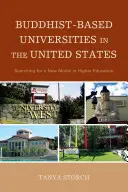 Buddhist-Based Universities in the United States: V Spojených štátoch amerických: hľadanie nového modelu vo vysokoškolskom vzdelávaní - Buddhist-Based Universities in the United States: Searching for a New Model in Higher Education