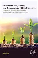 Environmentálne, sociálne a riadiace investície (Esg): Vyvážená analýza teórie a praxe udržateľného portfólia - Environmental, Social, and Governance (Esg) Investing: A Balanced Analysis of the Theory and Practice of a Sustainable Portfolio