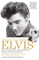 Ja a chlap menom Elvis: Moje celoživotné priateľstvo s Elvisom Presleym - Me and a Guy Named Elvis: My Lifelong Friendship with Elvis Presley