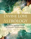 Božská astrológia lásky: Odhalenie duchovnej pravdy pre osobnú transformáciu - Divine Love Astrology: Revealing Spiritual Truth for Personal Transformation