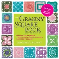 Kniha Granny Square, druhé vydanie: Nadčasové techniky a svieže nápady na háčkovanie štvorca po štvorci - teraz so 100 motívmi a 25 úplne novými projektmi. - The Granny Square Book, Second Edition: Timeless Techniques and Fresh Ideas for Crocheting Square by Square--Now with 100 Motifs and 25 All New Projec