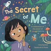 Tajomstvo mňa: Oslava sily predstavivosti - The Secret of Me: A Celebration of the Power of Imagination
