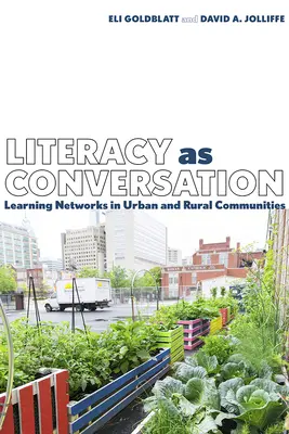 Gramotnosť ako konverzácia: Učiace sa siete v mestských a vidieckych komunitách - Literacy as Conversation: Learning Networks in Urban and Rural Communities