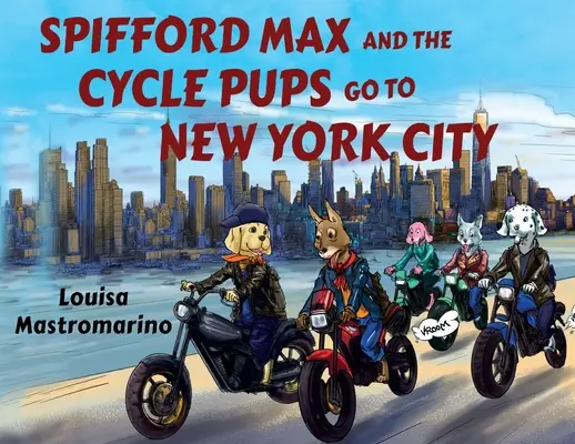 Spifford Max a cyklistické šteniatka idú do New Yorku - Spifford Max and the Cycle Pups Go to New York City