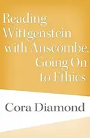 Čítanie Wittgensteina s Anscombom, Prechod na etiku - Reading Wittgenstein with Anscombe, Going on to Ethics