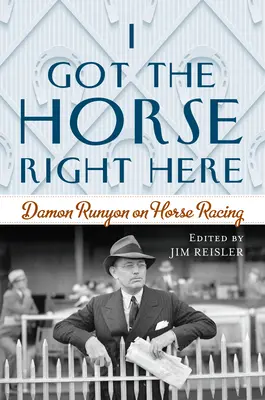 Mám tu koňa: Damon Runyon o konských dostihoch - I Got the Horse Right Here: Damon Runyon on Horse Racing