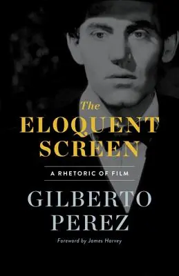 Výrečné plátno: Filmová rétorika: výrečné slovo (Equelor: A Rhetoric of Film) - The Eloquent Screen: A Rhetoric of Film