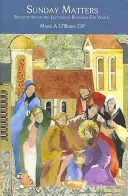 Nedeľné záležitosti: Rozjímania nad lekcionárnymi čítaniami pre rok C - Sunday Matters: Reflections on the Lectionary Readings for Year C