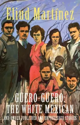 Gero-Gero: Biely Mexičan a iné publikované a nepublikované poviedky - Gero-Gero: The White Mexican and Other Published and Unpublished Stories
