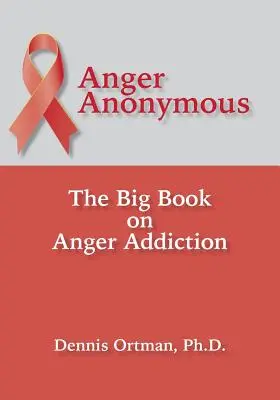 Anonymný hnev: Veľká kniha o závislosti od hnevu - Anger Anonymous: The Big Book on Anger Addiction