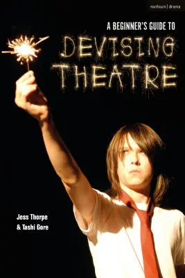 Príručka pre začiatočníkov v oblasti divadelného umenia - A Beginner's Guide to Devising Theatre
