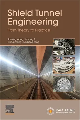 Inžinierstvo štítových tunelov: Od teórie k praxi - Shield Tunnel Engineering: From Theory to Practice