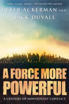 Sila mocnejšia: Storočie nenásilných konfliktov - A Force More Powerful: A Century of Nonviolent Conflict