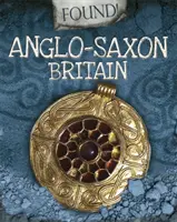 Nájdené! Anglo-saská Británia - Found!: Anglo-Saxon Britain