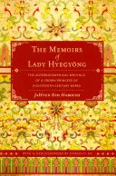 Spomienky lady Hyegyong: Autobiografické spisy korunnej princeznej z Kórejskej republiky osemnásteho storočia - The Memoirs of Lady Hyegyong: The Autobiographical Writings of a Crown Princess of Eighteenth-Century Korea