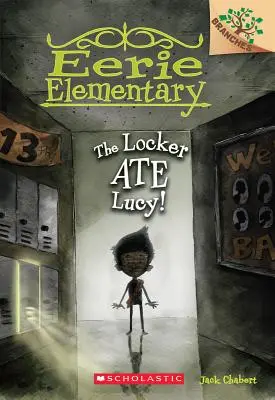 Skrinka zjedla Lucy!: (Eerie Elementary #2), 2 - The Locker Ate Lucy!: A Branches Book (Eerie Elementary #2), 2