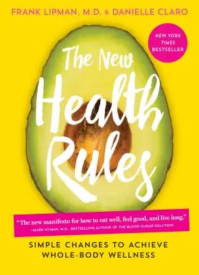 Nové zdravotné pravidlá: Jednoduché zmeny na dosiahnutie zdravia celého tela - The New Health Rules: Simple Changes to Achieve Whole-Body Wellness
