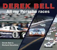 Derek Bell: Všetky moje preteky s Porsche - Derek Bell: All My Porsche Races