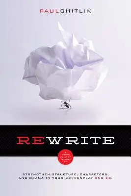Prepracované 2. vydanie: 2. vydanie, krok za krokom, ako posilniť štruktúru, postavy a dramatickosť vášho scenára - Rewrite 2nd Edition: A Step-By-Step Guide to Strengthen Structure, Characters, and Drama in Your Screenplay