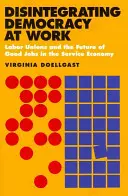 Rozpadajúca sa demokracia v práci - Disintegrating Democracy at Work