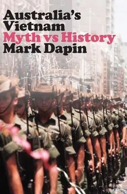 Austrálsky Vietnam: Mýtus verzus história - Australia's Vietnam: Myth Vs History