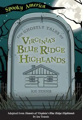 Prízračné príbehy z virginskej vrchoviny Blue Ridge Highlands - The Ghostly Tales of Virginia's Blue Ridge Highlands