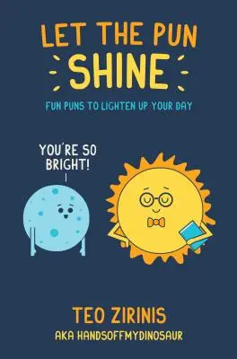 Let the Pun Shine: Vtipné slovné hračky, ktoré vám rozjasnia deň - Let the Pun Shine: Fun Puns to Brighten Your Day