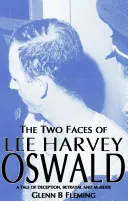 Dve tváre Lee Harveyho Oswalda - Príbeh o klamstve, zrade a vražde - Two Faces of Lee Harvey Oswald - A Tale of Deception, Betrayal & Murder